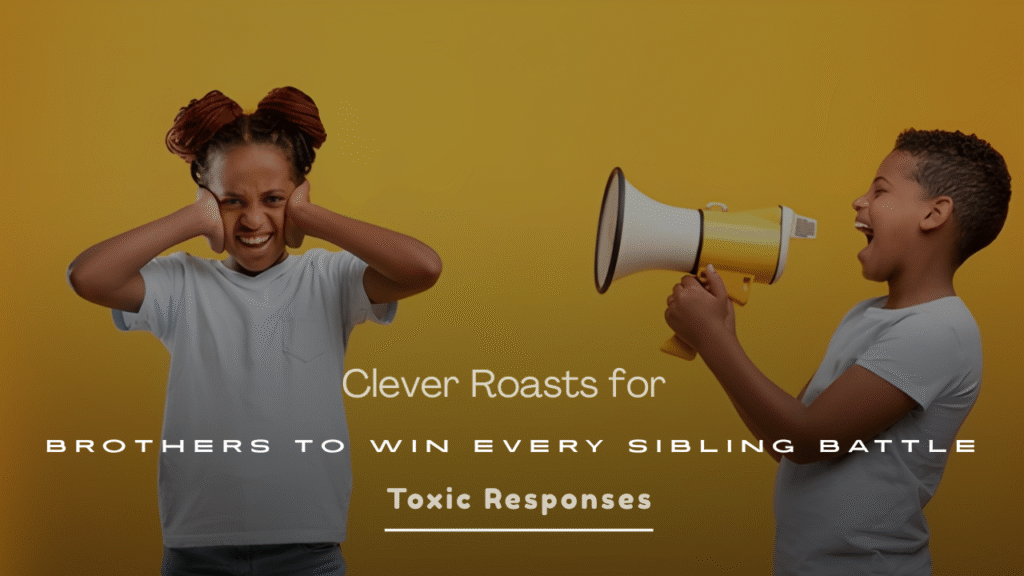 Clever Roasts for Brothers to Win Every Sibling Battle