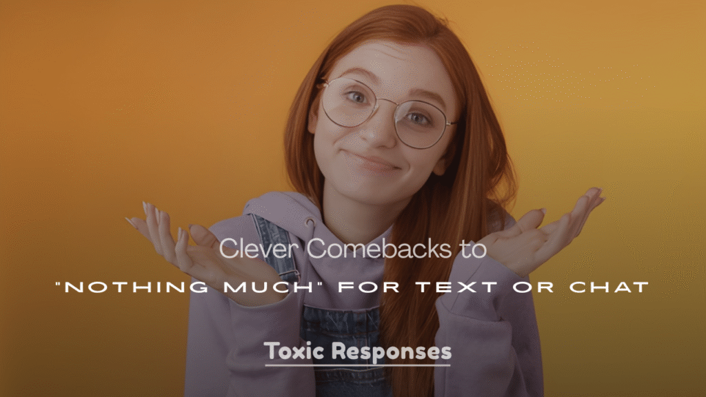 Clever Comebacks to “Nothing Much” for Text or Chat