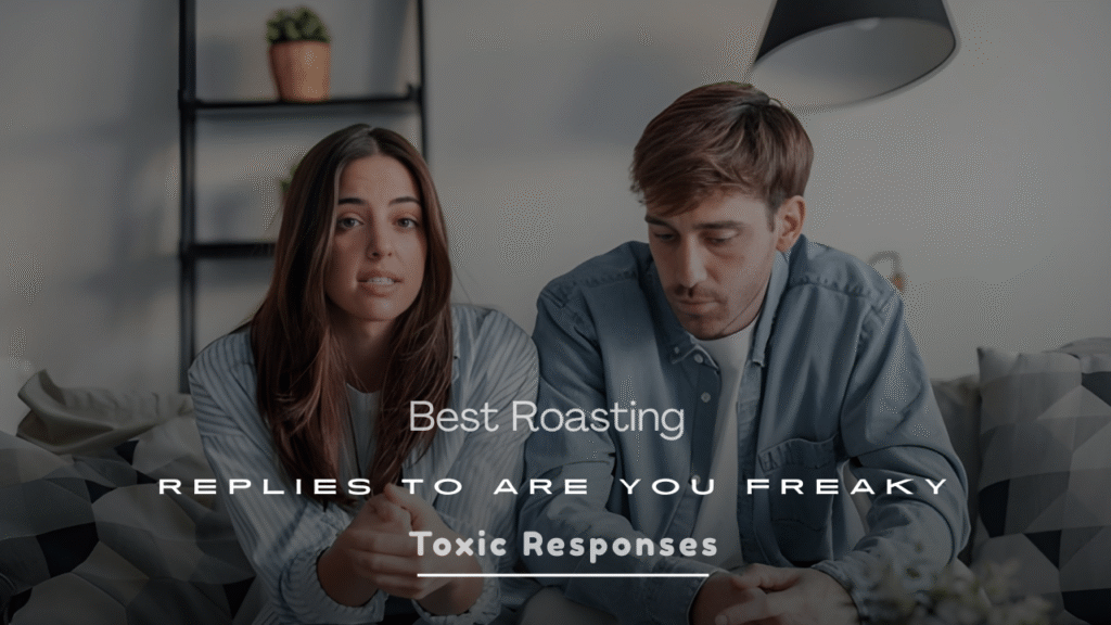 Roasting Replies to Are You Freaky?