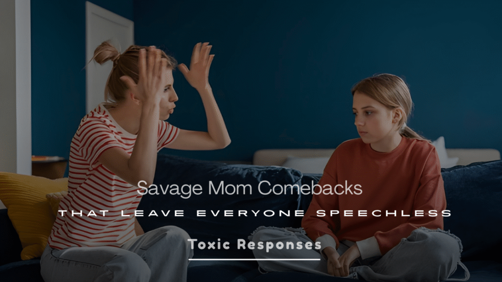 Savage Mom Comebacks That Leave Everyone Speechless