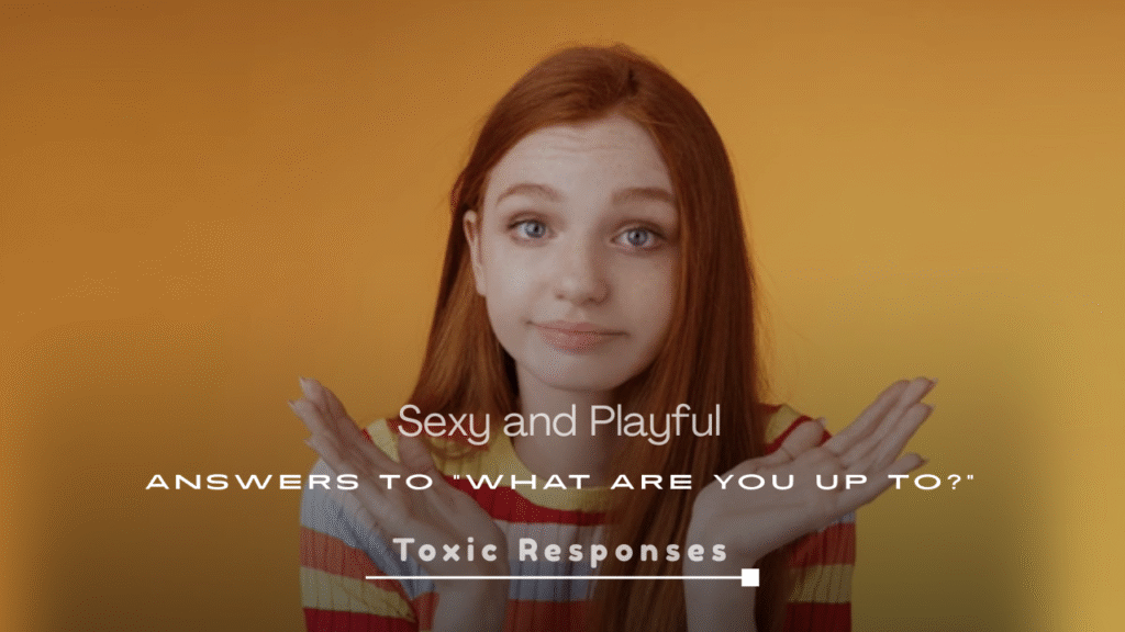 250+ Sexy and Playful Answers to “What Are You Up To?”