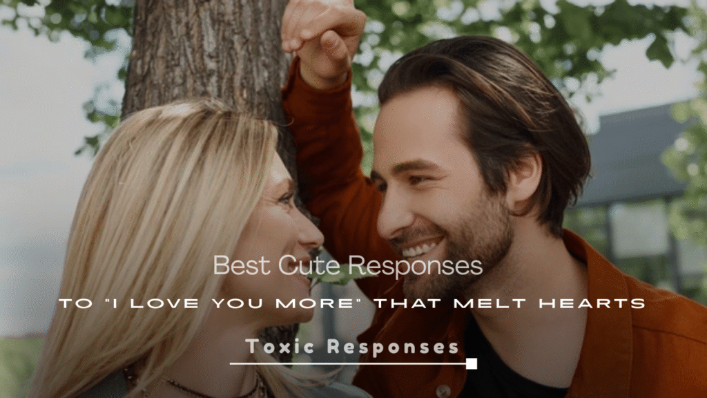 Best Cute Responses to “I Love You More”