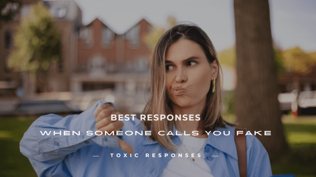 Responses When Someone Calls You Fake