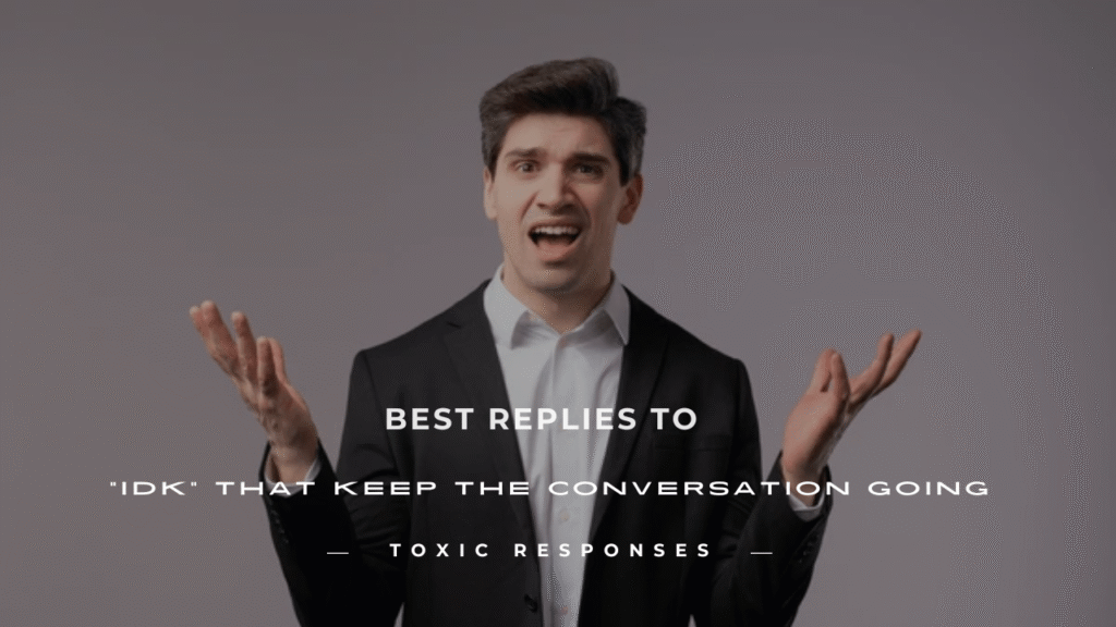 Replies to IDK