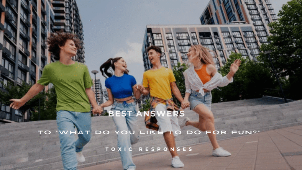 What Do You Like to Do for Fun?